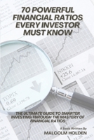 70 Powerful Financial Ratios Every Investor Must Know: The Ultimate Guide to Smarter Investing Through the Mastery of Financial Ratios B0GFSNDZWY Book Cover