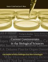 Current Controversies in the Biological Sciences: Case Studies of Policy Challenges from New Technologies (Basic Bioethics) 0262572397 Book Cover