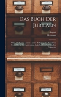 Das Buch der Jubiläen: Oder, Die kleine Genesis: unter Beifügung des revidirten Textes der in der Ambrosiana aufgefundenen lateinischen Fragmente 1015952283 Book Cover