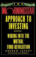 The Morningstar Approach to Investing: Wiring into the Mutual Fund Revolution 0446520136 Book Cover