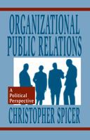 Organizational Public Relations: A Political Perspective 0805818383 Book Cover