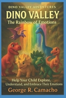 Dino Valley: A Rainbow of Emotions B0FSDX99VW Book Cover