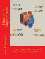How to Be Super Heroes 1548094110 Book Cover