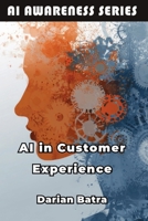 AI in Customer Experience: How AI Is Transforming Customer Service and Engagement (AI Awareness Series) B0FKG9H7VD Book Cover