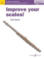 Improve Your Scales! Flute: A Workbook for Examinations: Grades 4-5 0571540511 Book Cover