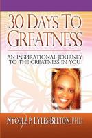 30 Days To Greatness: An inspirational Journey to the Greatness In You 1453592148 Book Cover