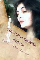 The Alpha Shower: Later Poems 154558852X Book Cover