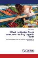 What motivates Greek consumers to buy organic food? 3659174564 Book Cover