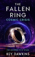 The Fallen Ring 3 Cosmic Crisis: A YA Superhero Thriller 1739618645 Book Cover