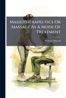 Massotherapeutics Or Massage As A Mode Of Treatment... 1274583780 Book Cover