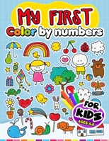 My First Color by Number Coloring Book for kids 4-8: Coloring Pages for Kids Animals, Unicorn, Dinosaur, Christmas and More! 1701746891 Book Cover