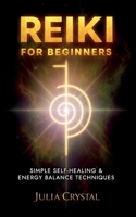 Reiki for Beginners: The Ultimate Guide to Reiki Healing, Tips for Reiki Meditation and Expand Mind Power, Increase Your Health and Positive Energy, Cleansing Aura and Self-Healing Techniques 1915253012 Book Cover