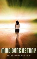 Mind Gone Astray 1440121168 Book Cover