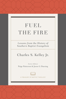 Fuel the Fire: Lessons from the History of Southern Baptist Evangelism 1535908238 Book Cover