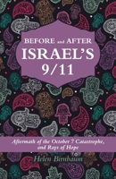BEFORE and AFTER ISRAEL'S 9/11: Aftermath of the October 7 Catastrophe, and Rays of Hope B0DZ7ZRMK5 Book Cover