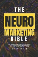The Neuromarketing Bible: The Science of Purchasing Decisions: How the Consumer Brain Works and How to Use It to Sell More B0GL6FJZD3 Book Cover