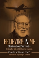 Believing in Me: Stories about Survival-Beating the Odds in Flight and in Academia 1728300789 Book Cover
