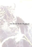 You Never Broke My Heart 129178747X Book Cover