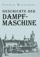 Geschichte Der Dampfmaschine 1447433661 Book Cover