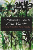A Natualist's Guide To Field Plants: An Ecology For Eastern North America 0815607806 Book Cover