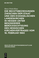 Die Rechtsbeziehungen Zwischen Dem Staat Und Den Evangelischen Landeskirchen in Hessen Unter Besonderer Berucksichtigung Des Hessischen Kirchenvertrages Vom 18. Februar 1960 3111162559 Book Cover