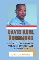 David Carl Drummond: A Legal Titan's Journey Through Business And Technology B0F2TMGSSX Book Cover