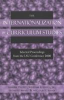The Internationalization of Curriculum Studies: Selected Proceedings from the Lsu Conference 2000 0820455903 Book Cover