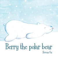 Berry the Polar Bear 9888904159 Book Cover