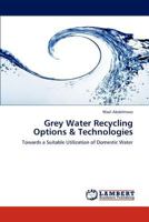 Grey Water Recycling Options & Technologies: Towards a Suitable Utilization of Domestic Water 3847312464 Book Cover