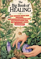 Das große Buch der Heilung: Naturheilmethoden und Heilpraktiken für ein gesundes Leben: Roman der Heilkunst, Das große Lexikon der Heilpflanzen: ... und Interessier (German Edition) 3384675363 Book Cover