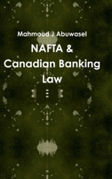 NAFTA & Canadian Banking Law 1304804569 Book Cover
