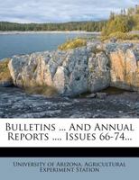 Bulletins ... And Annual Reports ..., Issues 66-74... 1279031808 Book Cover