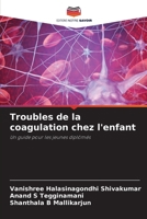 Troubles de la coagulation chez l'enfant (French Edition) 6207886593 Book Cover