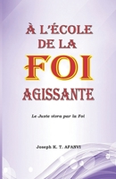 A L'ECOLE DE LA FOI AGISSANTE 2954113553 Book Cover
