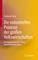 Die industriellen Prozesse der großen Volkswirtschaften: Das Quartett aus USA, China, Deutschland und Japan (German Edition) 3031228820 Book Cover