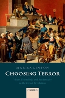 Choosing Terror: Virtue, Friendship, and Authenticity in the French Revolution 0199576300 Book Cover