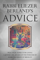 Rabbi Eliezer Berland's Advice: Practical advice for living a Jewish life, based on the wisdom of Rebbe Nachman of Breslov 1693335751 Book Cover