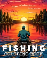 Fishing Coloring Book: 50 Beautiful Illustrations of Captivating Fishing Scenes B0CML7ZN1N Book Cover