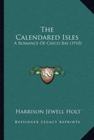 The Calendared Isles: A Romance Of Casco Bay 1167048113 Book Cover