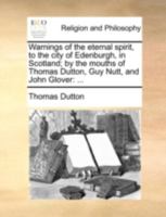 Warnings of the Eternal Spirit, to the City of Edenbvrgh, in Scotland 1147796297 Book Cover