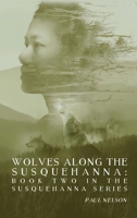Wolves Along the Susquehanna B0FN352L27 Book Cover