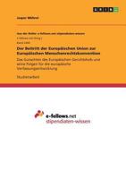 Der Beitritt der Europäischen Union zur Europäischen Menschenrechtskonvention: Das Gutachten des Europäischen Gerichtshofs und seine Folgen für die europäische Verfassungsentwicklung 3668477140 Book Cover