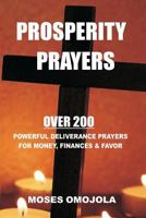 Prosperity Prayers: Over 200 Deliverance Prayers for Money, Finances & Favor 1974054152 Book Cover