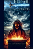 ELIJAH: THE DEFEAT OF JEZEBEL B0F7FWS3LL Book Cover