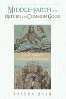Middle-earth and the Return of the Common Good 1532611196 Book Cover