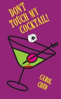 DON'T TOUCH MY COCKTAIL! B0C3PPTNHB Book Cover