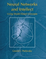 Neural Networks and Intellect: Using Model-Based Concepts 0195111621 Book Cover