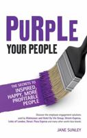 Purple Your People: The Secrets to Inspired, Happy, More Profitable People 1780590466 Book Cover