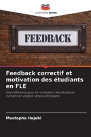 Feedback correctif et motivation des étudiants en FLE: Une référence pour la motivation des étudiants iraniens en anglais langue étrangère 6206002497 Book Cover