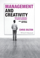 Management and Creativity: From Creative Industries to Creative Management 1405119969 Book Cover